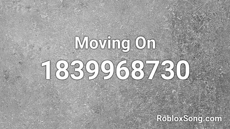 Moving On Roblox ID