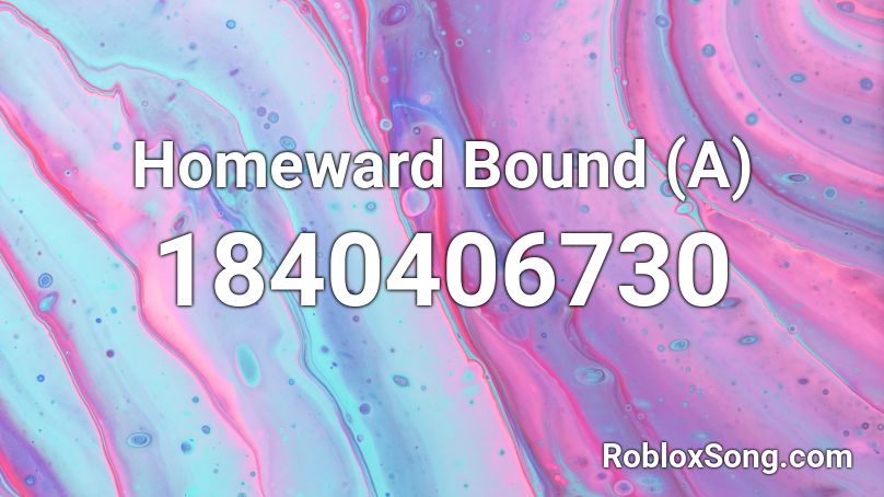 Homeward Bound (A) Roblox ID