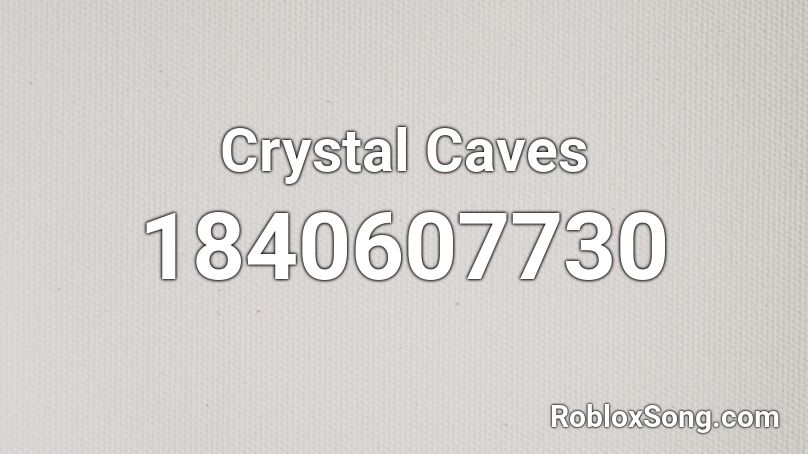 Crystal Caves Roblox Id Roblox Music Codes - crystal cave entrance roblox song id