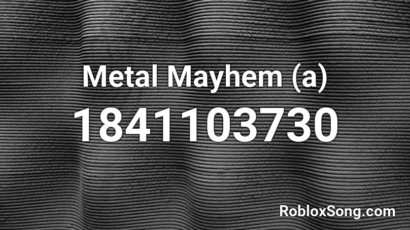 Metal Mayhem (a) Roblox ID