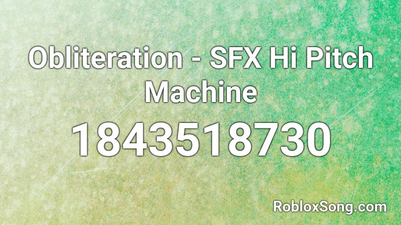 Obliteration - SFX Hi Pitch Machine Roblox ID