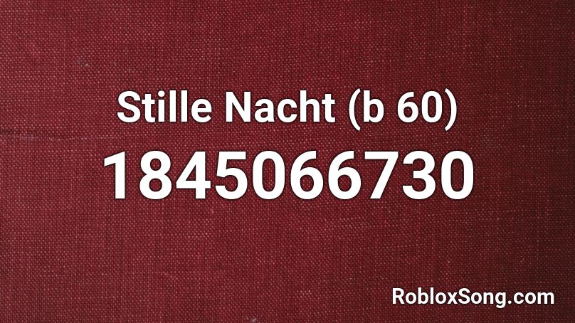 Stille Nacht (b 60) Roblox ID