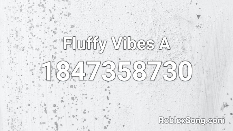 Fluffy Vibes A Roblox ID