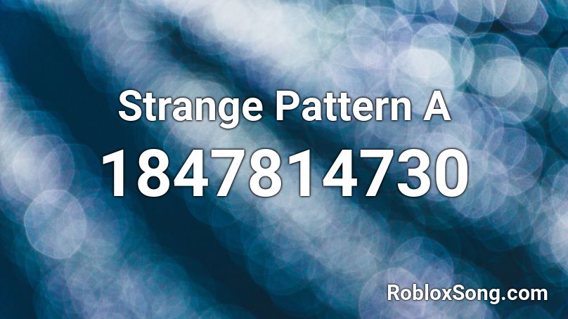 Strange Pattern A Roblox ID