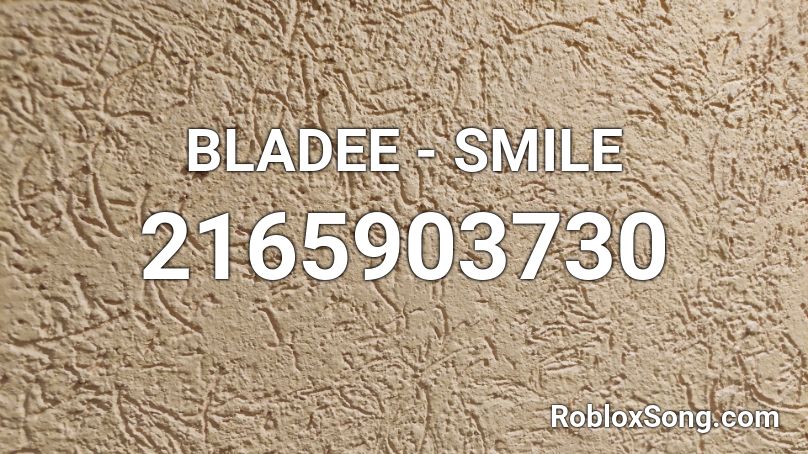 BLADEE - SMILE Roblox ID