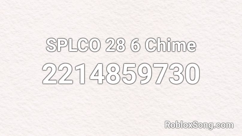 SPLCO 28 6 Chime Roblox ID