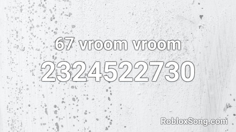 67 Vroom Vroom Roblox Id Roblox Music Codes - vroom vroom song id roblox