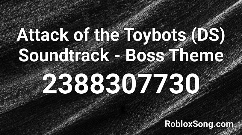 Attack of the Toybots (DS) Soundtrack - Boss Theme Roblox ID