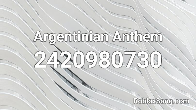Argentinian Anthem Roblox ID