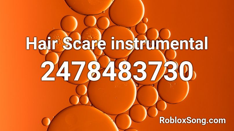 Hair Scare instrumental Roblox ID