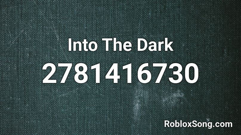 Into The Dark Roblox ID