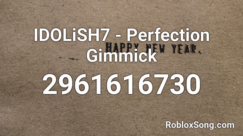 IDOLiSH7 - Perfection Gimmick Roblox ID