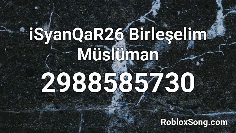 iSyanQaR26 Birleşelim Müslüman Roblox ID