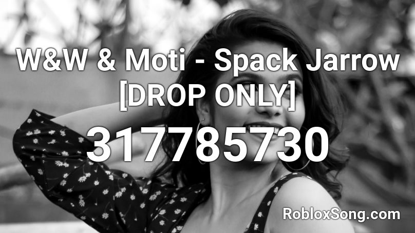 W&W & Moti - Spack Jarrow [DROP ONLY] Roblox ID