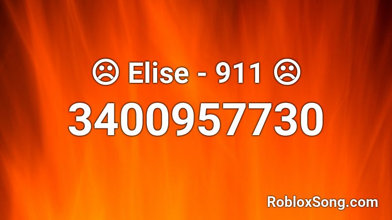 ☹ Elise - 911 ☹ Roblox ID