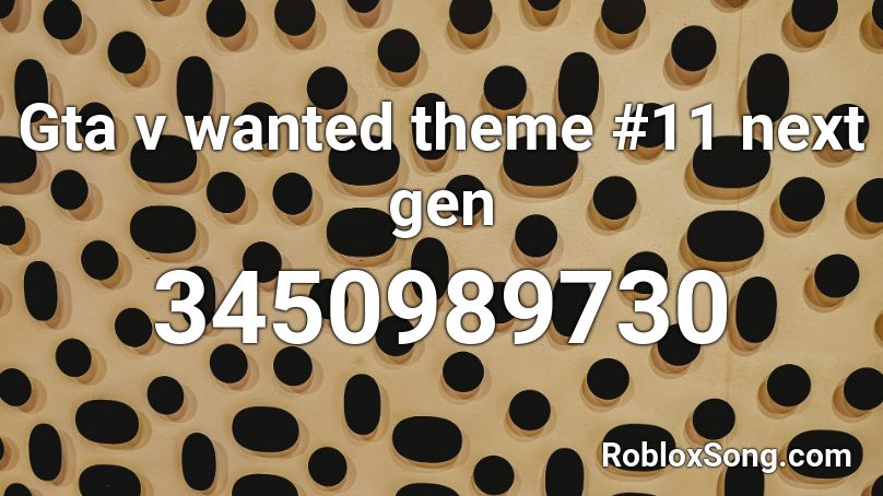 Gta v wanted theme #11 next gen Roblox ID