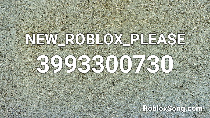 NEW_ROBLOX_PLEASE Roblox ID