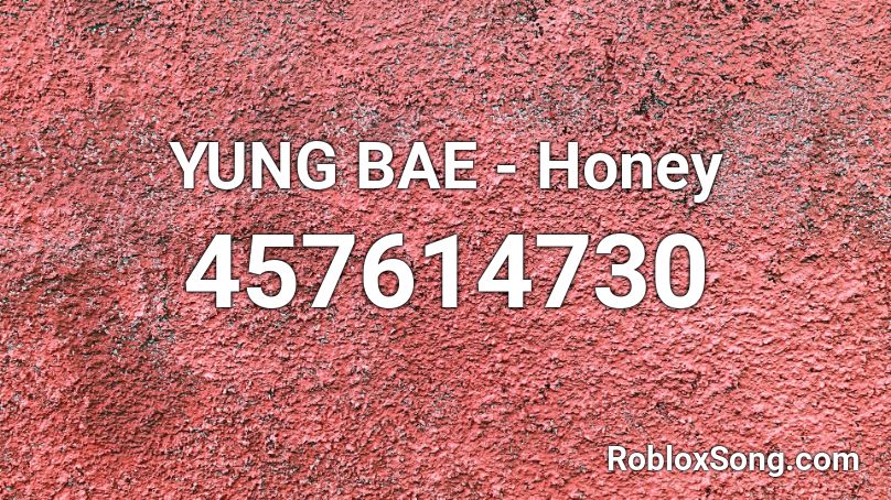 YUNG BAE - Honey Roblox ID