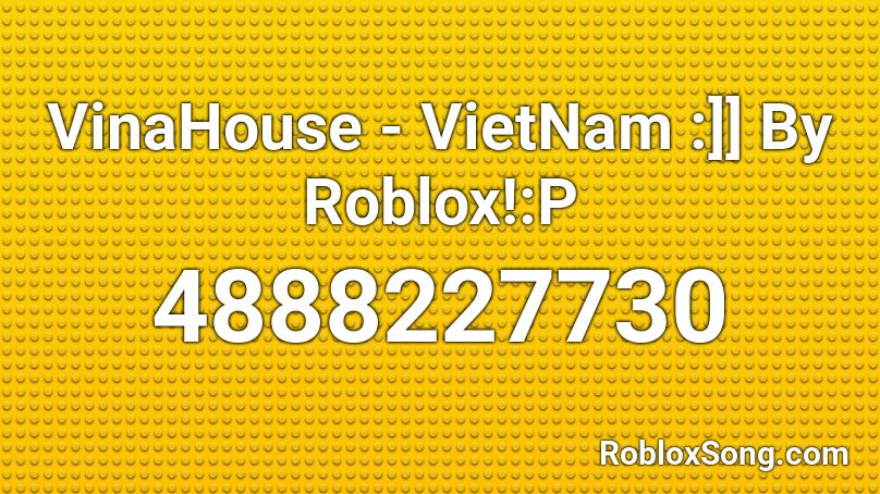 VinaHouse - VietNam :]] By Roblox!:P Roblox ID