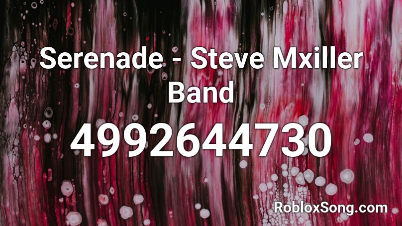 Serenade - Steve Mxiller Band Roblox ID