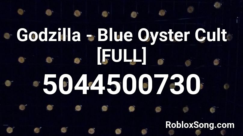 Godzilla - Blue Oyster Cult [FULL] Roblox ID