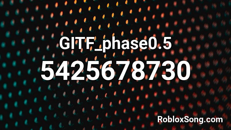GITF_phase0.5 Roblox ID
