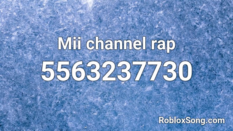 Mii channel rap Roblox ID