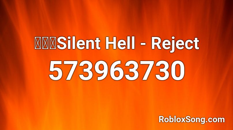 獄無聲Silent Hell - Reject  Roblox ID