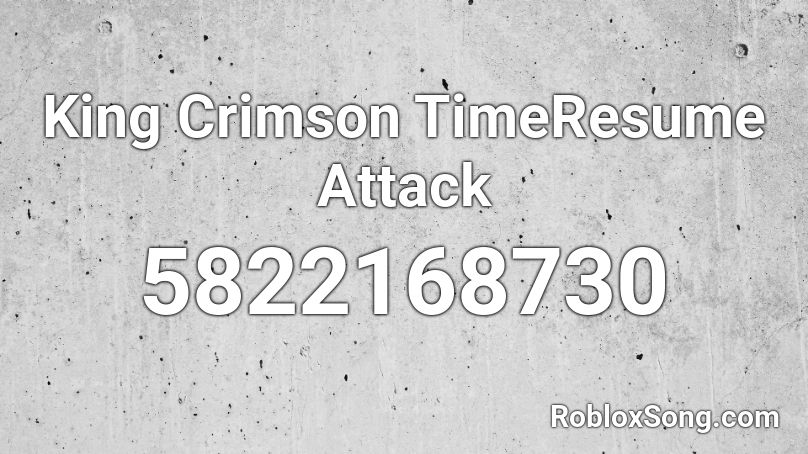 King Crimson TimeResume Attack  Roblox ID