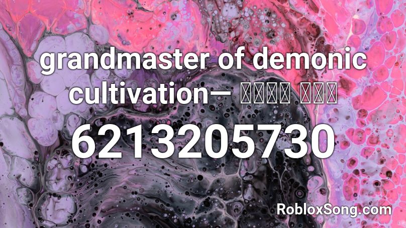 grandmaster of demonic cultivation— 魔道祖师 开头曲 Roblox ID