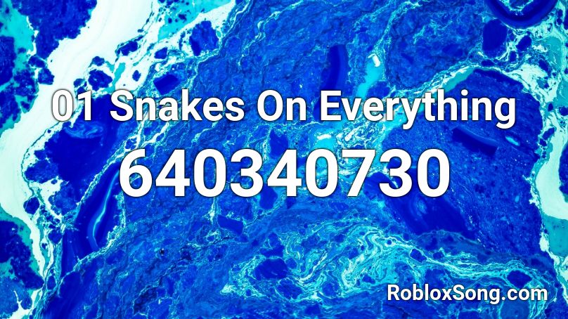 01 Snakes On Everything Roblox ID