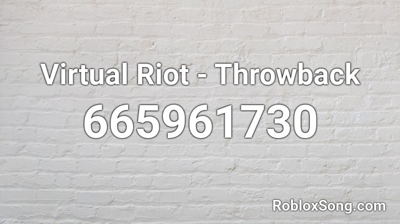 Virtual Riot - Throwback Roblox ID