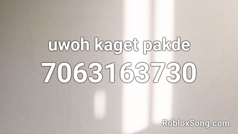 uwoh kaget pakde Roblox ID