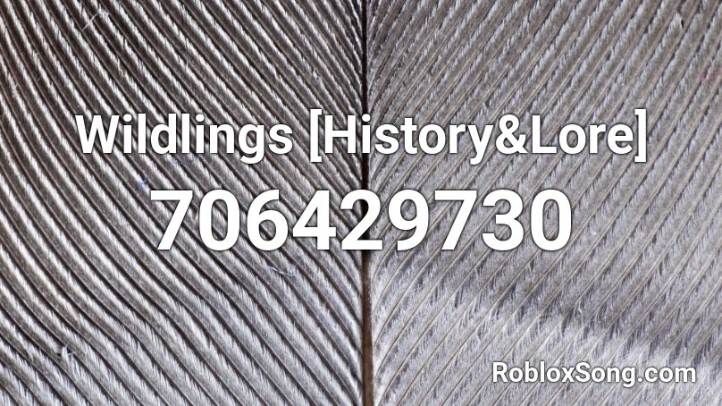 Wildlings [History&Lore] Roblox ID