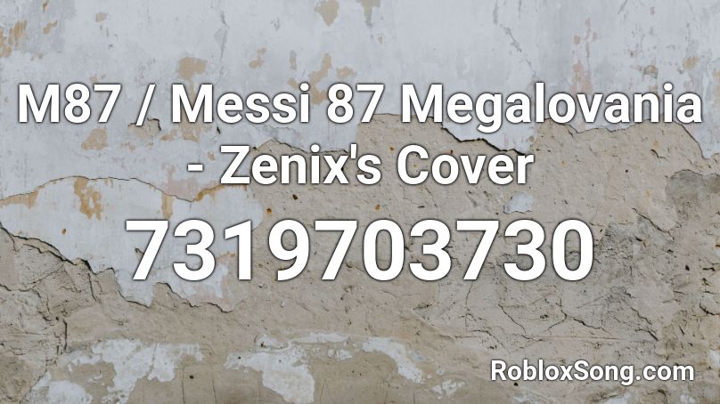 M87 / Messi 87 Megalovania - Zenix's Cover Roblox ID