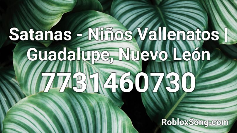 Satanas - Niños Vallenatos | Guadalupe, Nuevo León Roblox ID