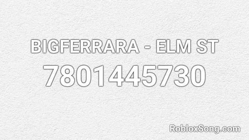 BIGFERRARA - ELM ST Roblox ID