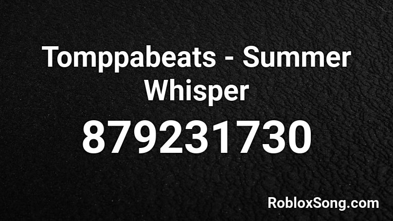 Tomppabeats - Summer Whisper Roblox ID