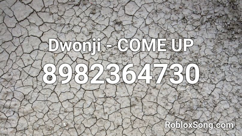 Dwonji - COME UP Roblox ID