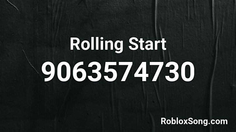 Rolling Start Roblox ID