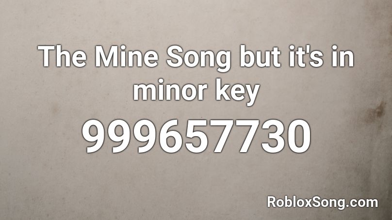 The Mine Song but it's in minor key Roblox ID