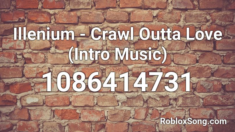 Illenium - Crawl Outta Love (Intro Music) Roblox ID