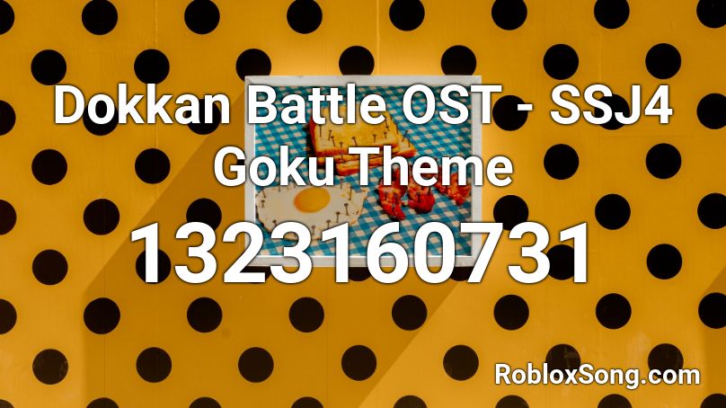 Dokkan Battle Ost Ssj4 Goku Theme Roblox Id Roblox Music Codes - roblox ssj4 goku