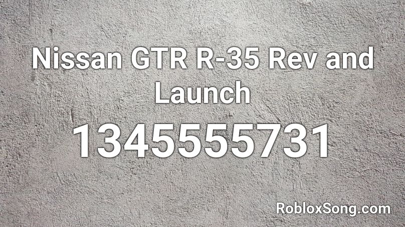 Nissan GTR  R-35 Rev and Launch  Roblox ID