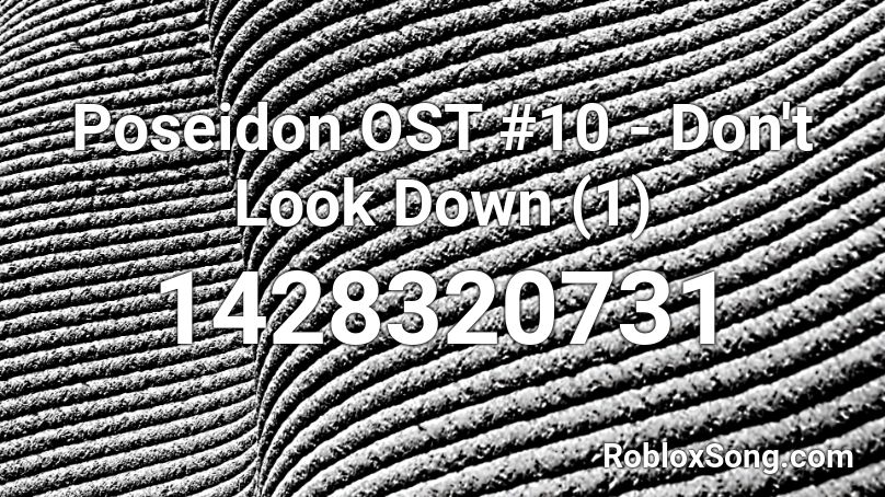 Poseidon OST #10 - Don't Look Down (1) Roblox ID