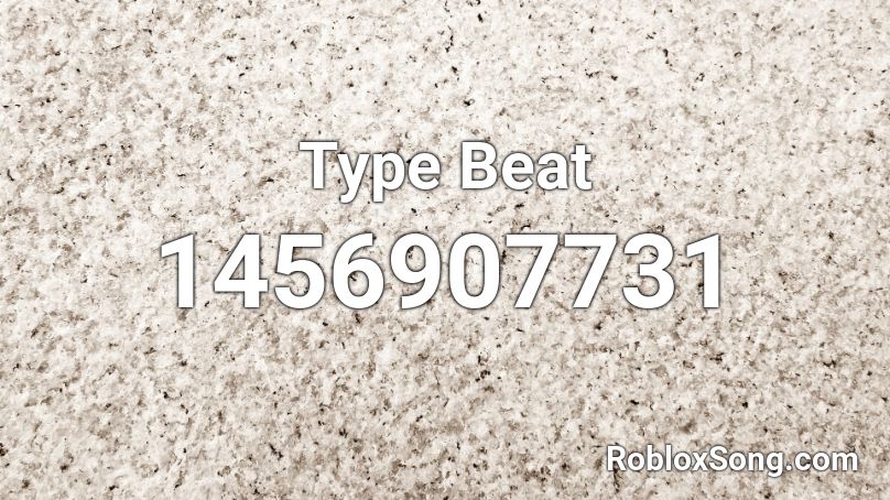 Type Beat Roblox ID