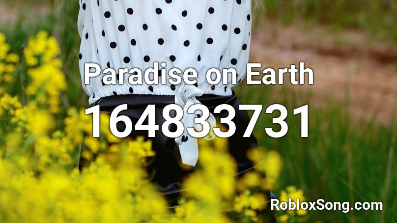 Paradise on Earth Roblox ID