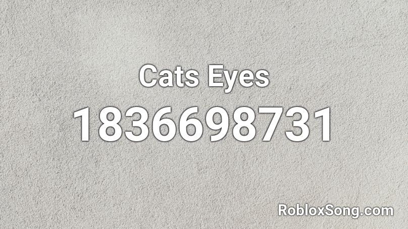 Cats Eyes Roblox ID