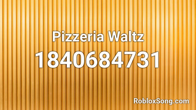 Pizzeria Waltz Roblox ID