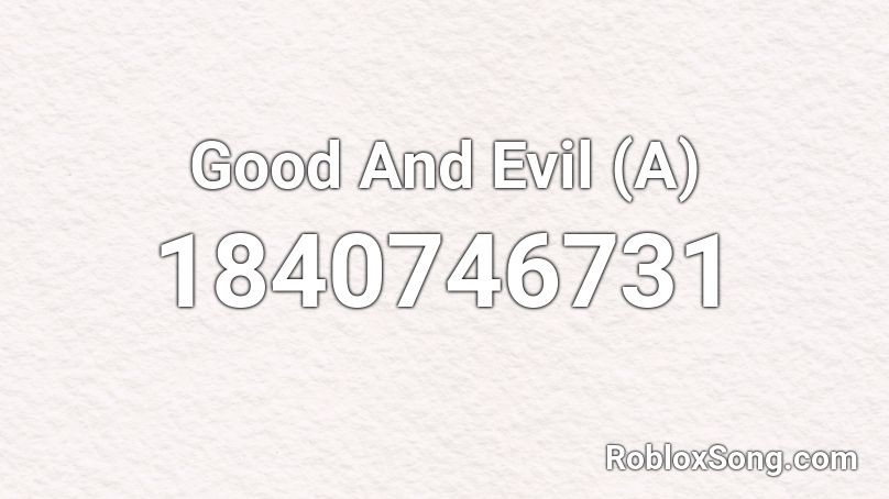 Good And Evil (A) Roblox ID